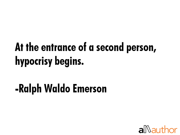 At the entrance of a second person, hypocrisy begins. - Ralph Waldo Emerson Quote GIF