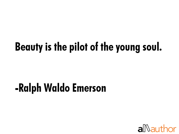 Beauty is the pilot of the young soul. - Ralph Waldo Emerson Quote GIF