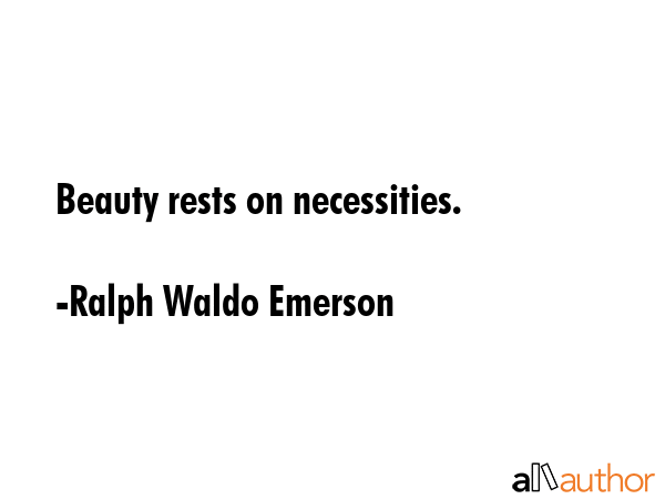 Beauty rests on necessities. - Ralph Waldo Emerson Quote GIF