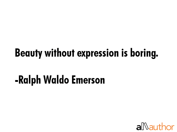 Beauty without expression is boring. - Ralph Waldo Emerson Quote GIF