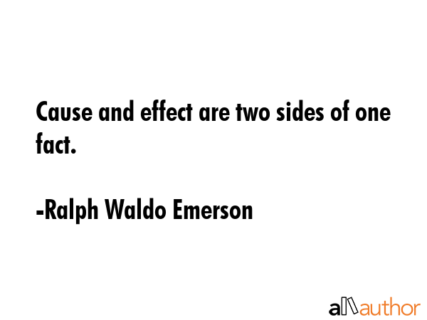 Cause and effect are two sides of one fact. - Ralph Waldo Emerson Quote GIF