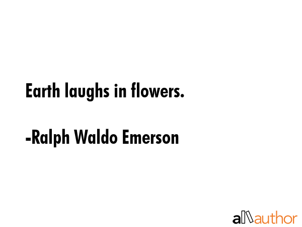 Earth laughs in flowers. - Ralph Waldo Emerson Quote GIF