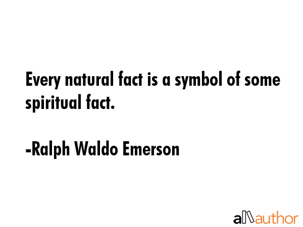 Every natural fact is a symbol of some spiritual fact. - Ralph Waldo Emerson Quote GIF
