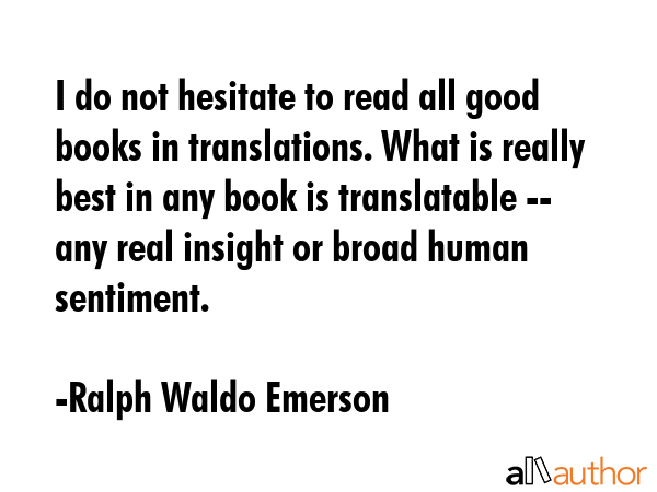 I do not hesitate to read all good books in translations. What is really best in any book is... - Ralph Waldo Emerson Quote GIF