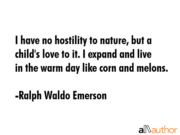 I have no hostility to nature, but a child\