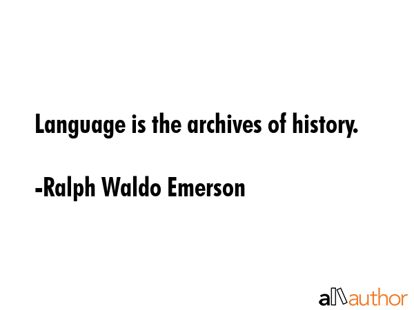 Language is the archives of history. - Ralph Waldo Emerson Quote GIF