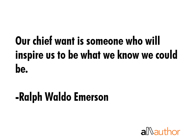 Our chief want is someone who will inspire us to be what we know we could be. - Ralph Waldo Emerson Quote GIF