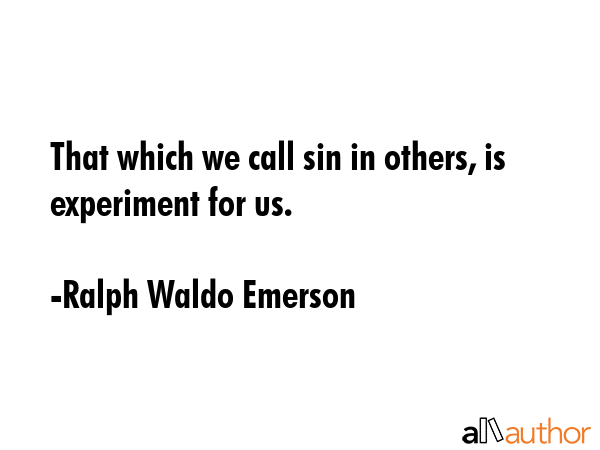 That which we call sin in others, is experiment for us. - Ralph Waldo Emerson Quote GIF