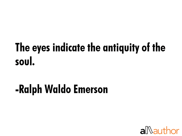 The eyes indicate the antiquity of the soul. - Ralph Waldo Emerson Quote GIF