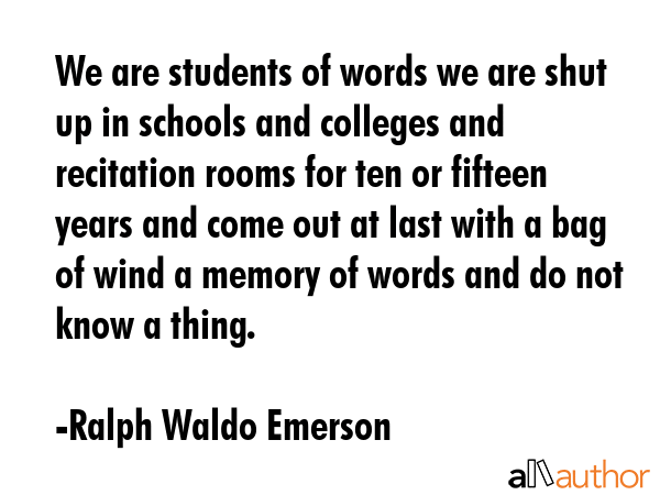 We are students of words we are shut up in schools and colleges and recitation rooms for ten or... - Ralph Waldo Emerson Quote GIF