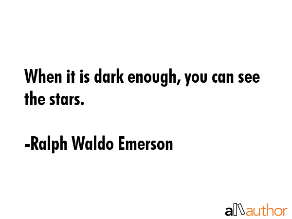When it is dark enough, you can see the stars. - Ralph Waldo Emerson Quote GIF