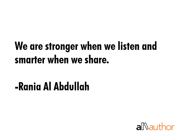 We are stronger when we listen and smarter when we share. - Rania Al Abdullah Quote GIF