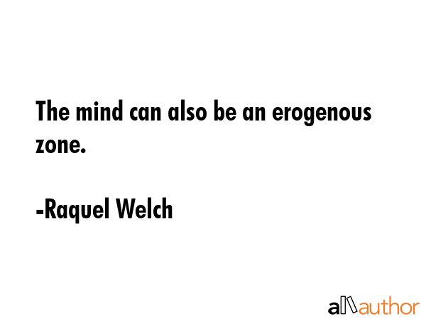 The mind can also be an erogenous zone. - Raquel Welch Quote GIF
