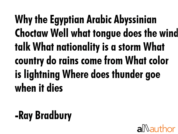 Why the Egyptian Arabic Abyssinian Choctaw Well what tongue does the wind talk What nationality is... - Ray Bradbury Quote GIF