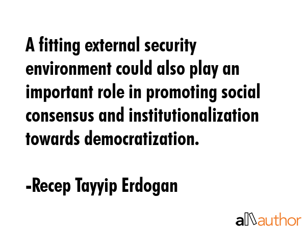 A fitting external security environment could also play an important role in promoting social... - Recep Tayyip Erdogan Quote GIF