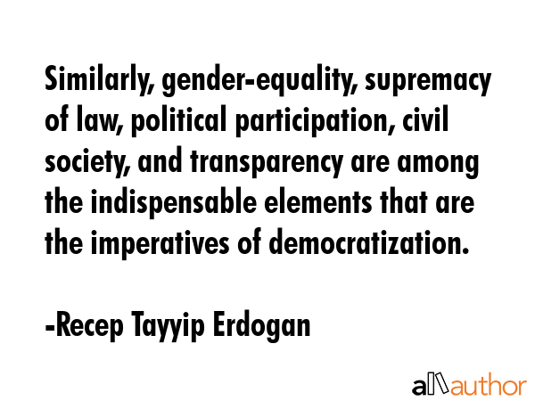 Similarly, gender-equality, supremacy of law, political participation, civil society, and... - Recep Tayyip Erdogan Quote GIF