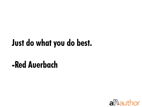 Just do what you do best. - Red Auerbach Quote GIF