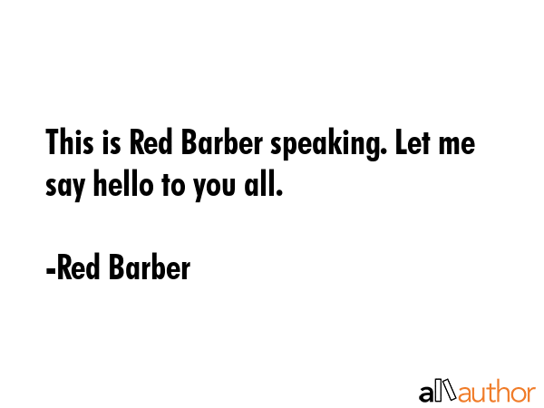 This is Red Barber speaking. Let me say hello to you all. - Red Barber Quote GIF