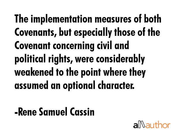 The implementation measures of both Covenants, but especially those of the Covenant concerning... - Rene Samuel Cassin Quote GIF