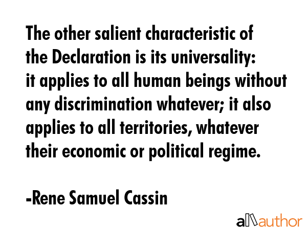 The other salient characteristic of the Declaration is its universality: it applies to all human... - Rene Samuel Cassin Quote GIF