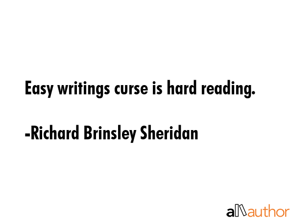 Easy writings curse is hard reading. - Richard Brinsley Sheridan Quote GIF