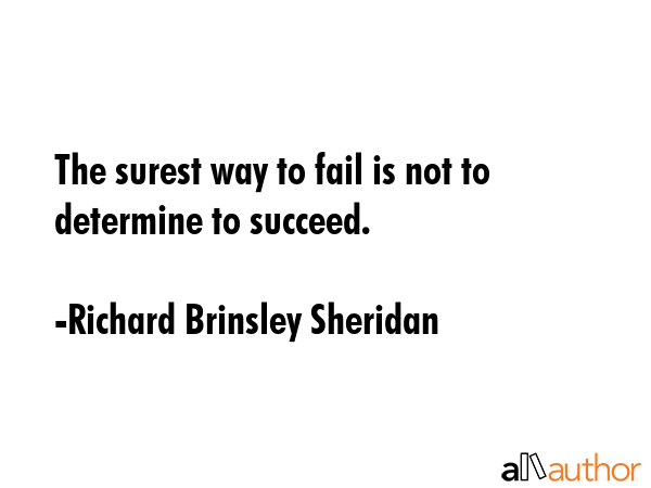The surest way to fail is not to determine to succeed. - Richard Brinsley Sheridan Quote GIF