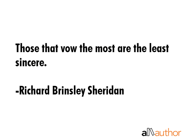 Those that vow the most are the least sincere. - Richard Brinsley Sheridan Quote GIF