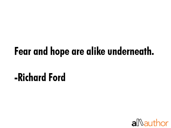 Fear and hope are alike underneath. - Richard Ford Quote GIF