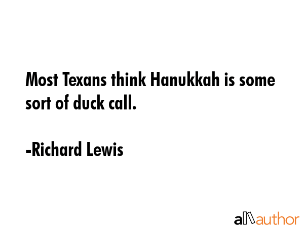 Most Texans think Hanukkah is some sort of duck call. - Richard Lewis Quote GIF