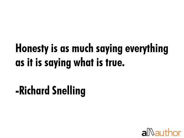 Honesty is as much saying everything as it is saying what is true. - Richard Snelling Quote GIF