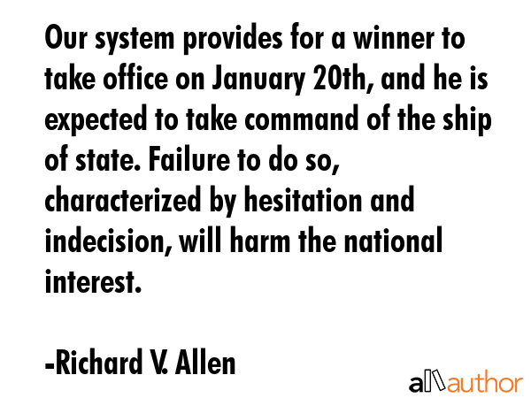 Our system provides for a winner to take office on January 20th, and he is expected to take command... - Richard V. Allen Quote GIF