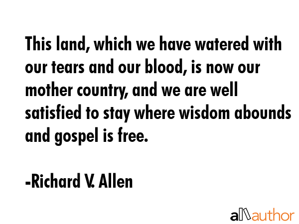 This land, which we have watered with our tears and our blood, is now our mother country, and we... - Richard V. Allen Quote GIF