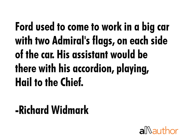 Ford used to come to work in a big car with two Admiral\
