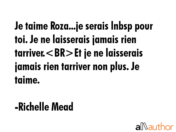 Je taime Roza...je serais lnbsp pour toi. Je ne laisserais jamais rien tarriver.Et je ne laisserais... - Richelle Mead Quote GIF