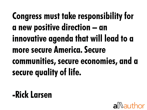 Congress must take responsibility for a new positive direction – an innovative agenda that will... - Rick Larsen Quote GIF