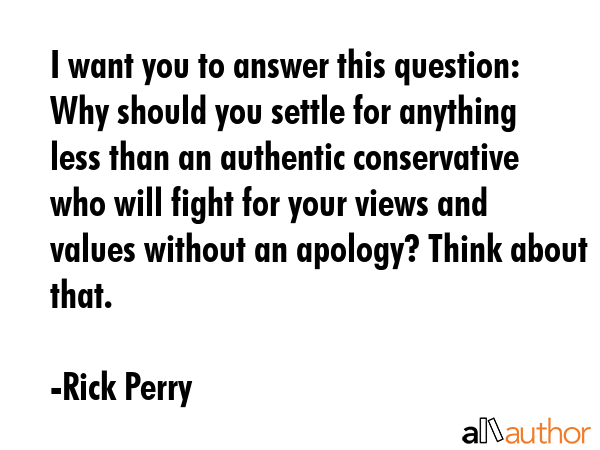 I want you to answer this question: Why should you settle for anything less than an authentic... - Rick Perry Quote GIF