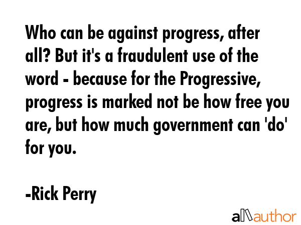 Who can be against progress, after all? But it\