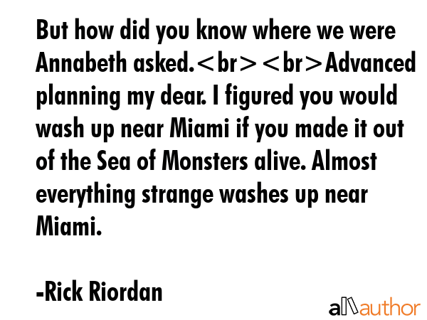 But how did you know where we were Annabeth asked.Advanced planning my dear. I figured you would... - Rick Riordan Quote GIF