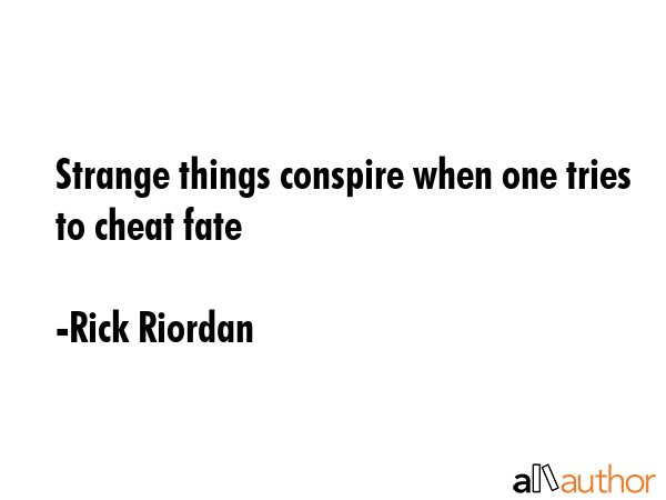 Strange things conspire when one tries to cheat fate - Rick Riordan Quote GIF