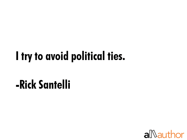 I try to avoid political ties. - Rick Santelli Quote GIF