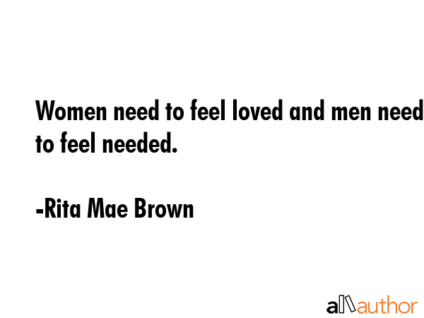 Women need to feel loved and men need to feel needed. - Rita Mae Brown Quote GIF