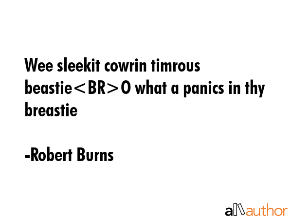 Wee sleekit cowrin timrous beastieO what a panics in thy breastie - Robert Burns Quote GIF