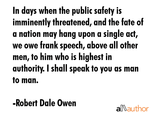 In days when the public safety is imminently threatened, and the fate of a nation may hang upon a... - Robert Dale Owen Quote GIF