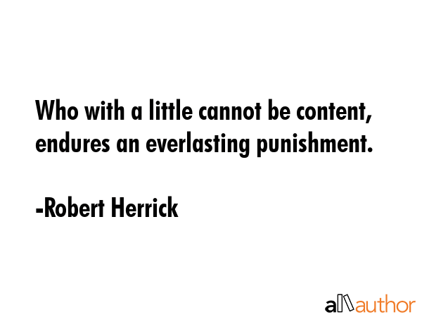 Who with a little cannot be content, endures an everlasting punishment. - Robert Herrick Quote GIF