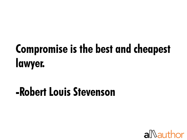 Compromise is the best and cheapest lawyer. - Robert Louis Stevenson Quote GIF