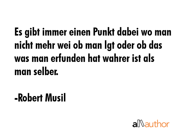 Es gibt immer einen Punkt dabei wo man nicht mehr wei ob man lgt oder ob das was man erfunden hat... - Robert Musil Quote GIF