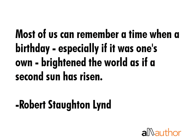 Most of us can remember a time when a birthday - especially if it was one\