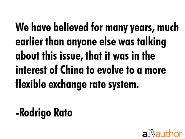 We have believed for many years, much earlier than anyone else was talking about this issue, that... - Rodrigo Rato Quote GIF