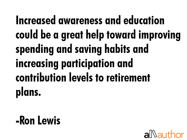 Increased awareness and education could be a great help toward improving spending and saving habits... - Ron Lewis Quote GIF