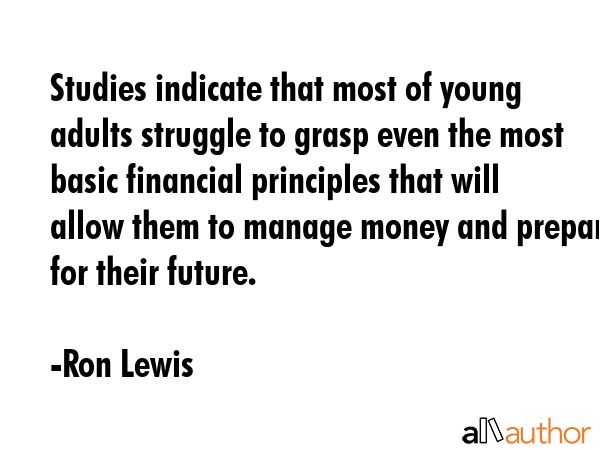 Studies indicate that most of young adults struggle to grasp even the most basic financial... - Ron Lewis Quote GIF